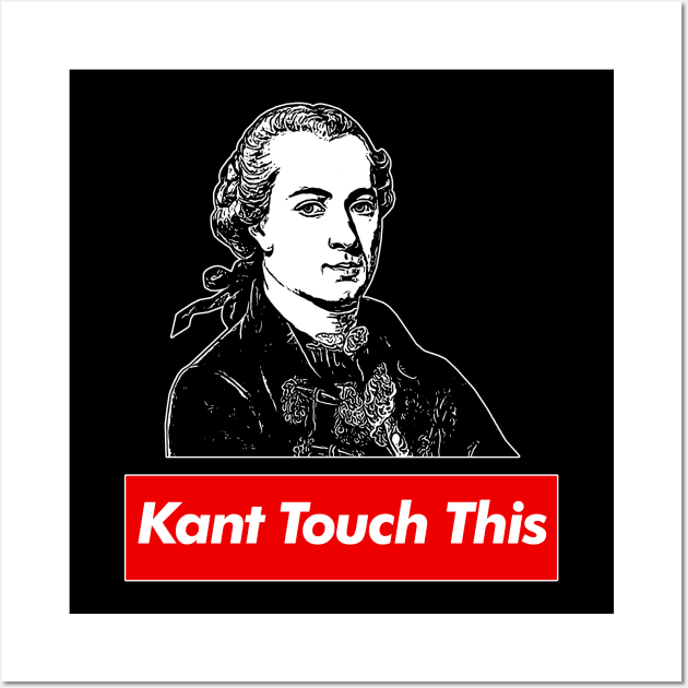 Immanuel Kant // Kant Touch This - Humorous Philosophy Design Wall Art by DankFutura